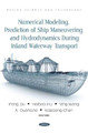 Numerical Modeling, Prediction of Ship Maneuvering and Hydrodynamics during Inland Waterway Transport by Peng Du