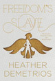 Freedom's Slave by Heather Demetrios