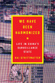 We Have Been Harmonized: Life in China's Surveillance State by Kai Strittmatter