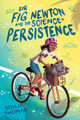 Sir Fig Newton and the Science of Persistence by Sonja Thomas