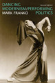 Dancing Modernism / Performing Politics by Mark Franko