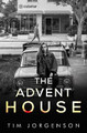The Advent House by Tim Jorgenson
