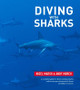 Diving With Sharks: This book is a complete guide for divers seeking sharks and everyone interested in this incredible creatures by Nigel Marsh