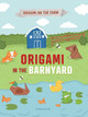 Origami in the Barnyard by Joe Fullman