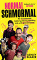 Normal Schmormal: My occasionally helpful guide to parenting kids with special needs by Ashley Blaker