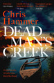 Dead Man's Creek: A darkly atmospheric, simmering crime thriller spanning generations by Chris Hammer