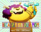 Because I'm Your Mom by Ahmet Zappa