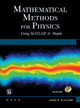 Mathematical Methods for Physics: Using Maple & MATLAB by James Claycomb