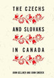 The Czechs and Slovaks in Canada by John Gellner
