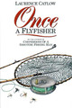 Once a Flyfisher by Laurence Catlow