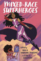 Mixed-Race Superheroes by Sika A. Dagbovie-Mullins