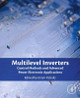 Multilevel Inverters: Control Methods and Advanced Power Electronic Applications by Ersan Kabalci