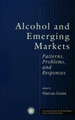Alcohol And Emerging Markets: Patterns, Problems, And Responses by Marcus Grant