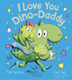 I Love You Dino-Daddy Mark Sperring 9781408893449