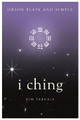 I Ching, Orion Plain and Simple by Kim Farnell