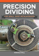 Precision Dividing for Small Shop Metalworkers by Harold Hall