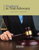 Problems in Trial Advocacy: 2021 Edition by Anthony J Bocchino