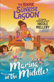 The House on Sunrise Lagoon: Marina in the Middle by Nicole Melleby