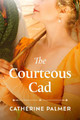 Courteous Cad, The by Catherine Palmer