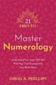 21 Days to Master Numerology: Understand Your Inner Self and Find Your True Purpose with Your Birth Chart by David A. Phillips