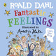 Roald Dahl: Fantastic Feelings by Quentin Blake