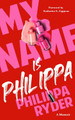 My Name Is Philippa by Philippa Ryder