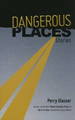 Dangerous Places: Stories by Perry Glasser