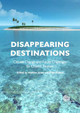 Disappearing Destinations: Climate Change and Future Challenges for Coastal Tourism by M. Phillips