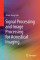 Signal Processing and Image Processing for Acoustical Imaging by Woon Siong Gan