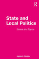 State and Local Politics: Cases and Topics by Jayme Renfro
