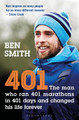 401: The Man who Ran 401 Marathons in 401 Days and Changed his Life Forever Ben Smith 9781472963864
