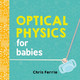 Optical Physics for Babies by Chris Ferrie