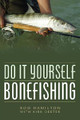 Do It Yourself Bonefishing by Kirk Deeter