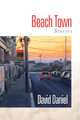 Beach Town: Stories by David Daniel