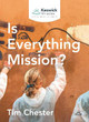 Is Everything Mission? by Dr Tim Chester