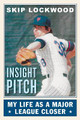 Insight Pitch: My Life as a Major League Closer by Skip Lockwood