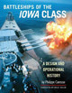 Battleships of the Iowa Class: A Design and Operational History by Philippe Caresse