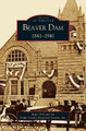 Beaver Dam: 1841-1941 by Roger G Noll