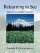 Relearning To See by Tom Quackenbush
