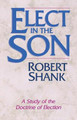 Elect in the Son by Robert Shank