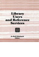 Library Users and Reference Services by Linda S. Katz