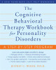 The Cognitive Behavioral Therapy Workbook for Personality Disorders: A Step-By-Step Program by Jeffrey C. Wood