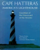 Cape Hatteras: America's Lighthouse by Bruce Roberts