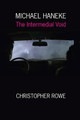 Michael Haneke: The Intermedial Void by Christopher Rowe