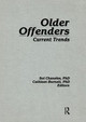 Older Offenders: Current Trends by Cathleen Burnett