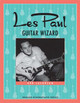Les Paul: Guitar Wizard by Bob Jacobson