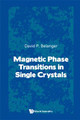 Magnetic Phase Transitions In Single Crystals by Daivd P Belanger