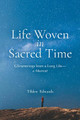 Life Woven in Sacred Time by Tilden Edwards