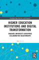 Higher Education Institutions and Digital Transformation: Building University-Enterprise Collaborative Relationships by Marcin Lis