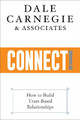 Connect!: How to Build Trust-Based Relationships by Dale Carnegie & Associates